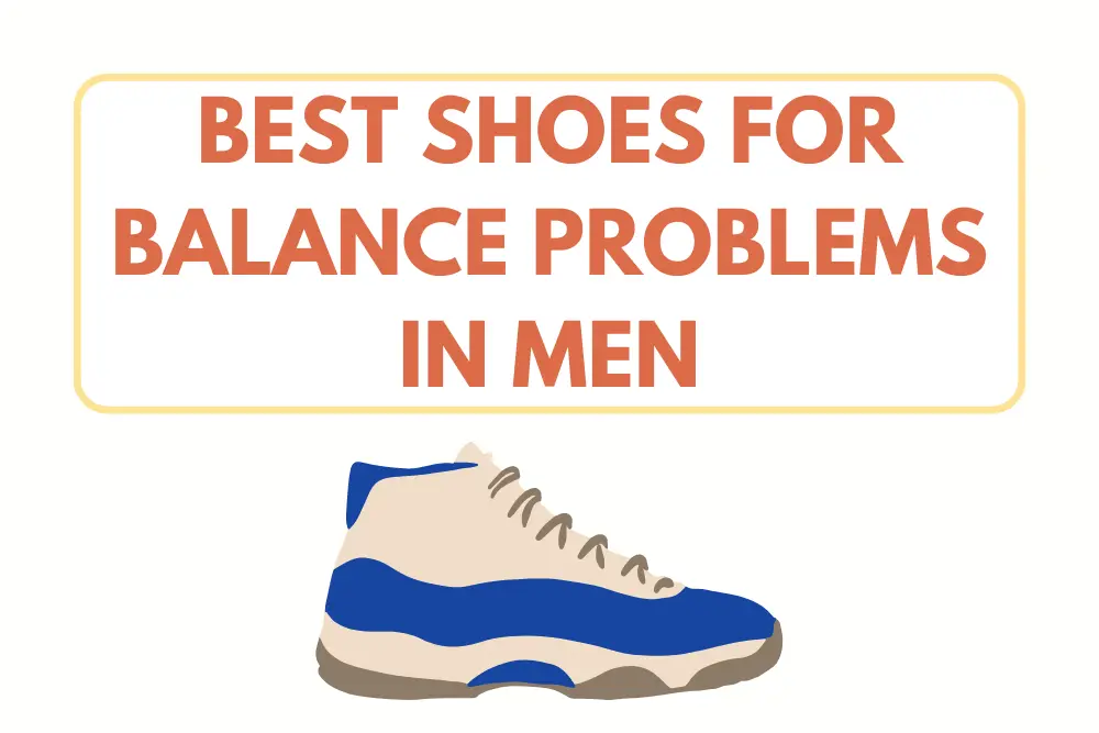 Best Shoes for Balance Problems in Men