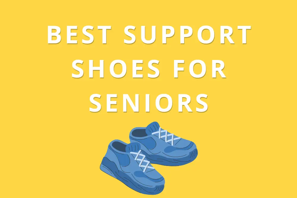 Best Support Shoes for Seniors