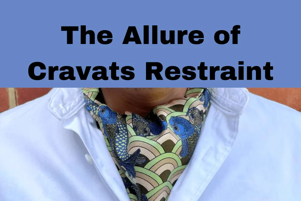 The Allure of Cravats Restraint