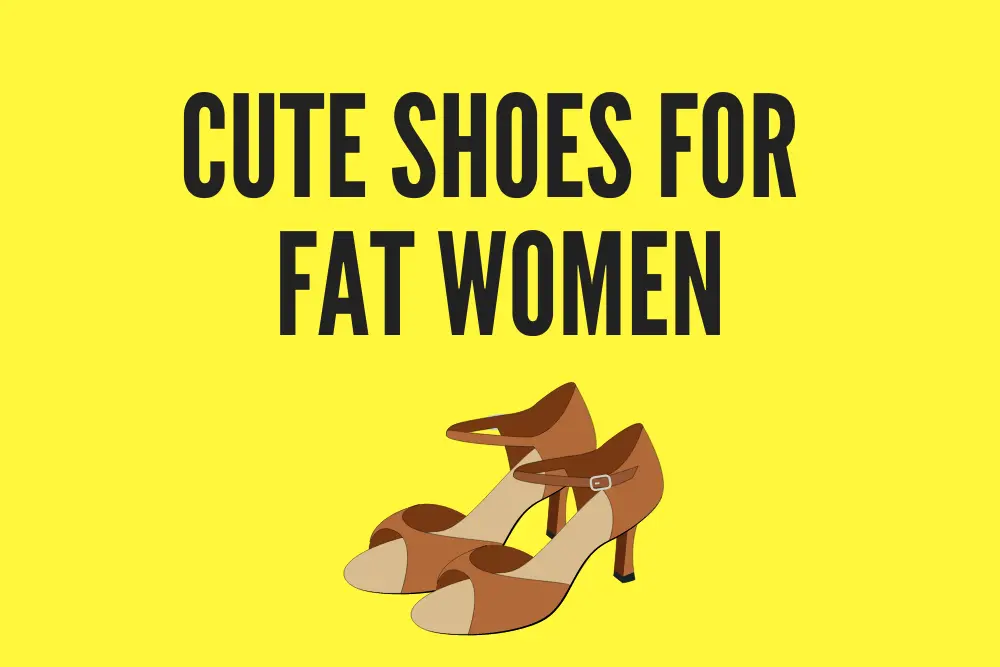 Cute Shoes for Fat Women