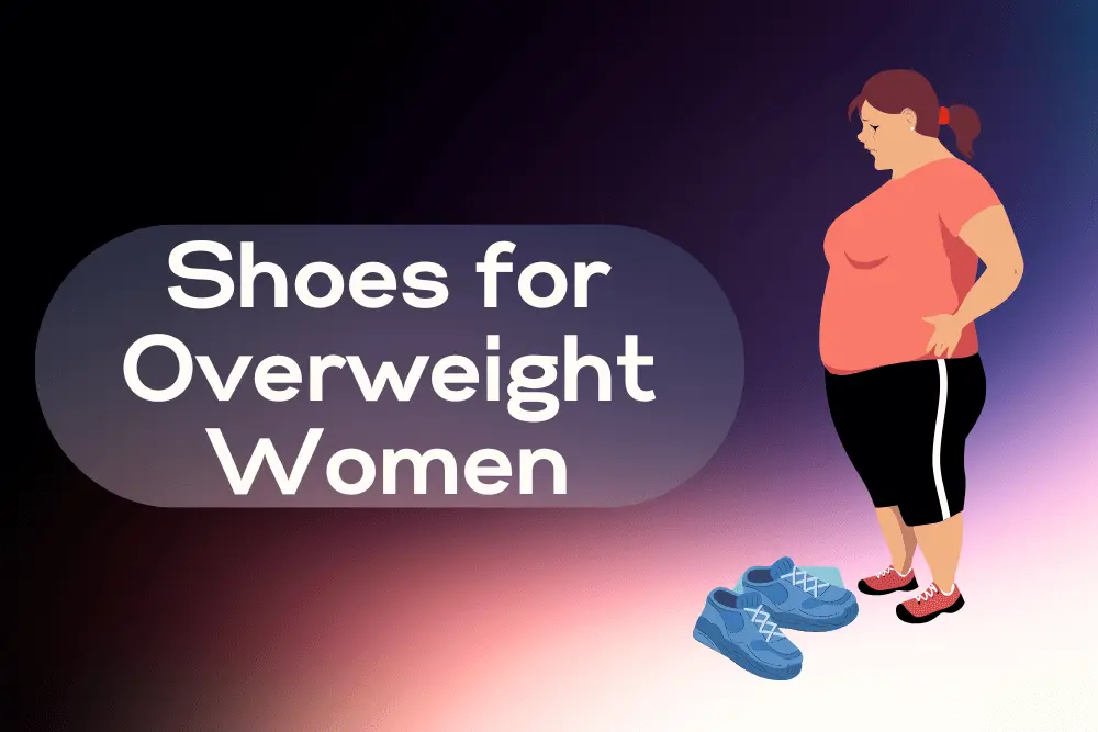 Shoes for Overweight Women