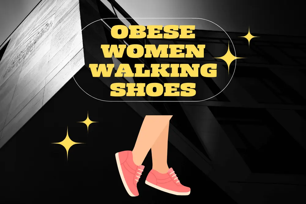Walking Shoes for Obese Women